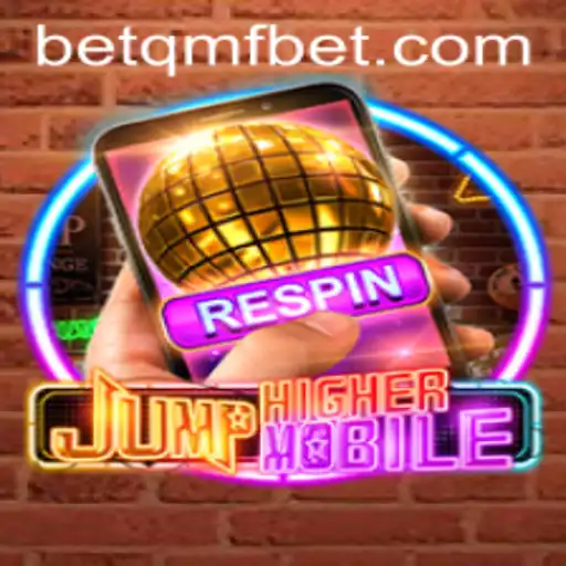 Mastering JumpHighermobile: An In-Depth Guide with QMFBet Strategies